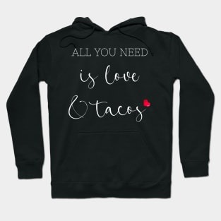 Womens All You Need Is Love and Tacos Cute Funny cute Valentines Day Hoodie